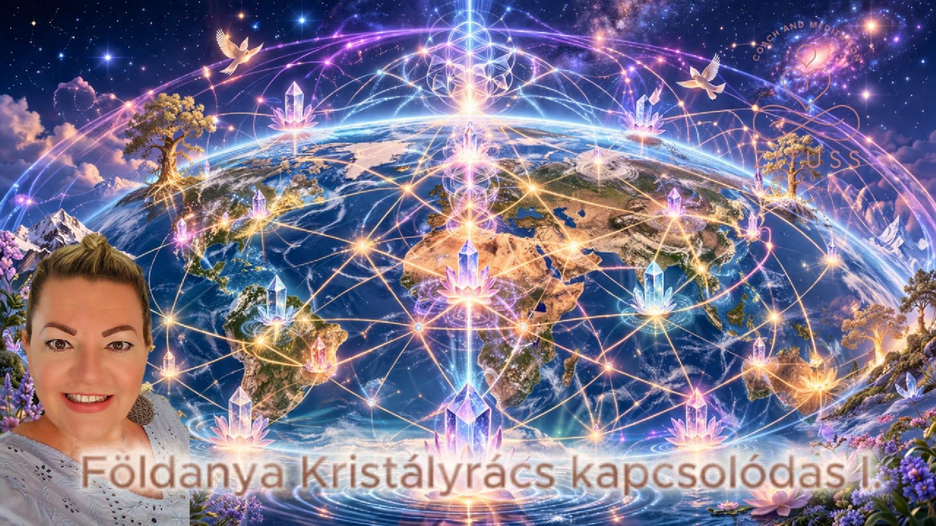 Földanya Kristályrács kapcsolódás I.